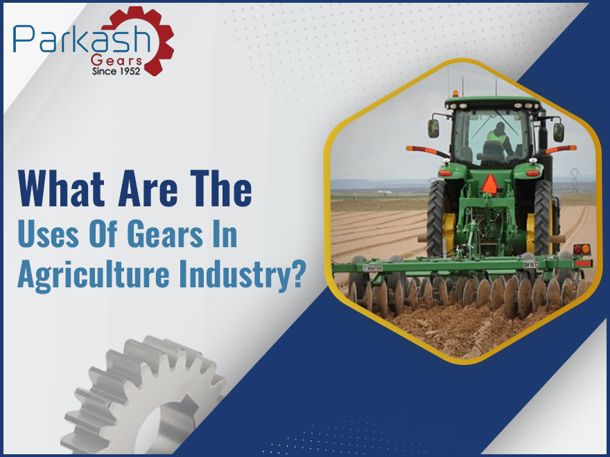 Uses Of Gears In The Agriculture Industry