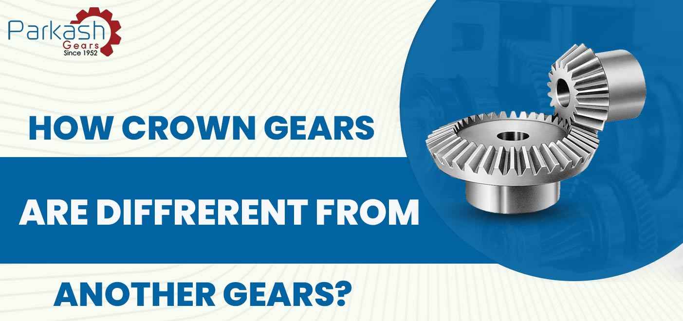 How Crown Gears Are Different From Other Gears? - Parkash Gears