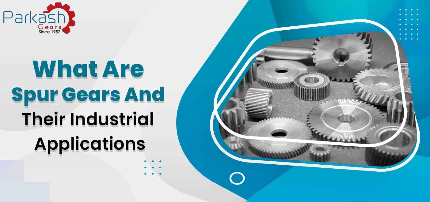 Spur Gears And Their Industrial Applications