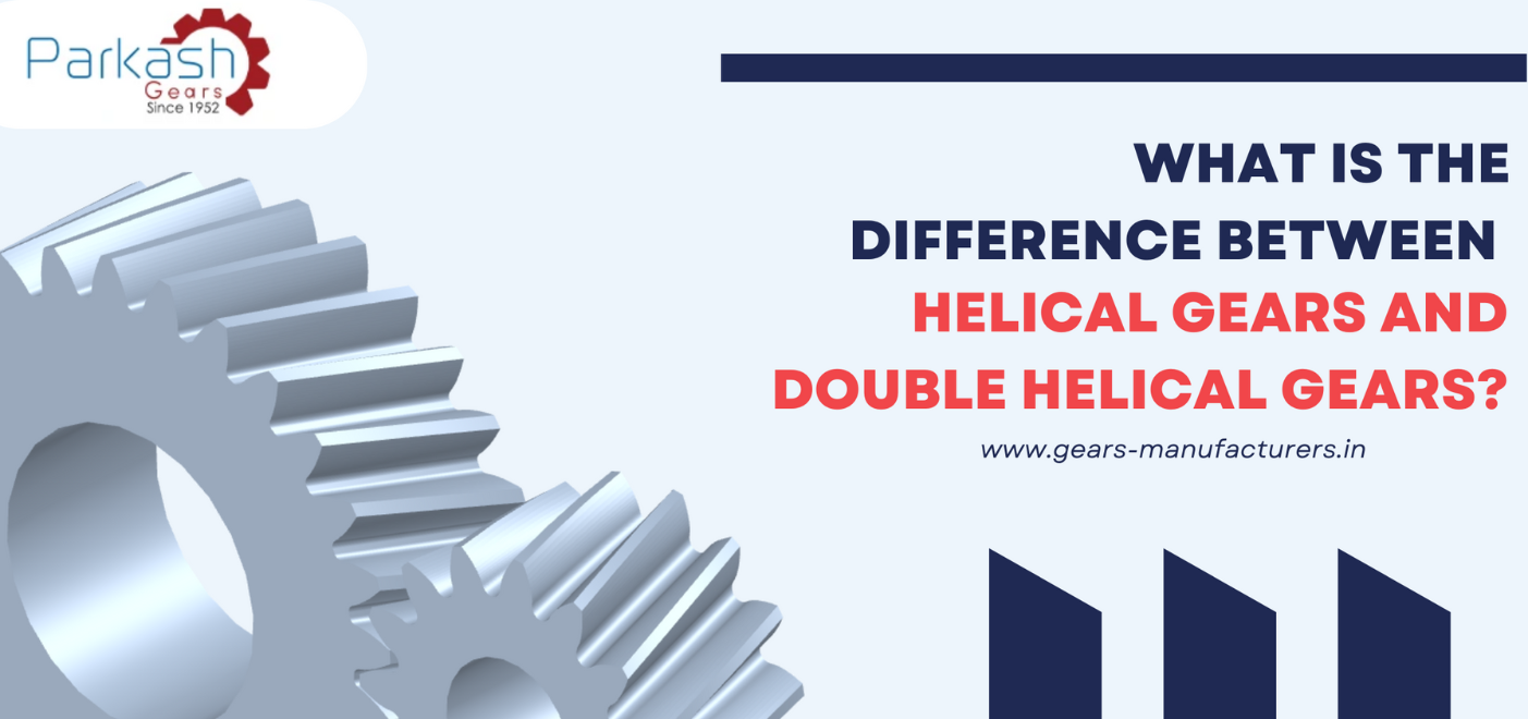 Difference Between Helical Gear And Double Helical Gear