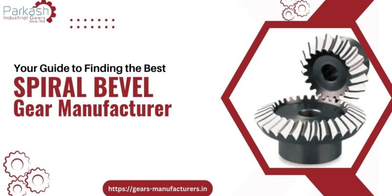 Spiral Bevel Gear Manufacturer