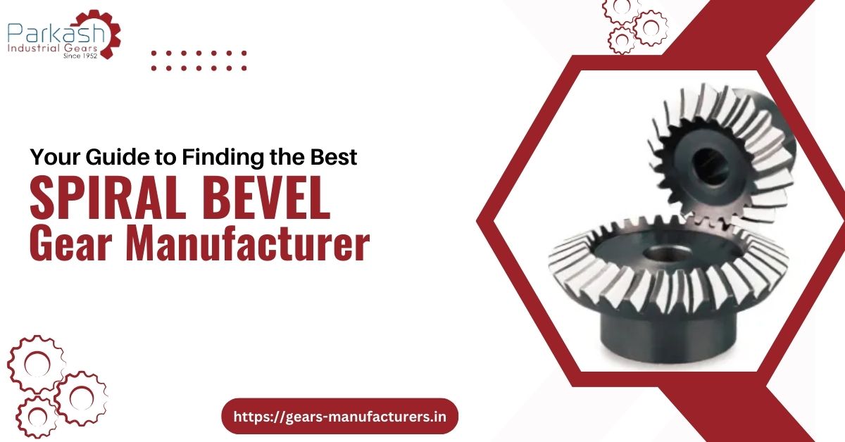 Spiral Bevel Gear Manufacturer