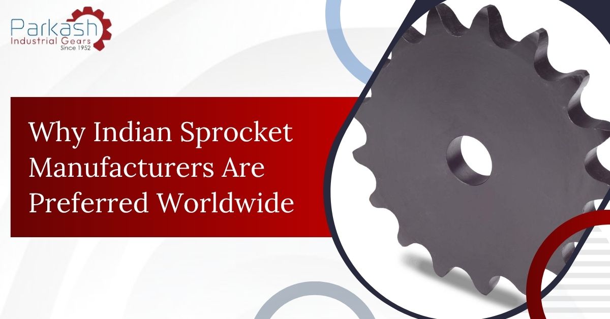 Why Indian Sprocket Manufacturers Are Preferred Worldwide